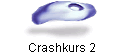 Crashkurs 2